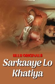 Sarkaaye Lo Khatiya Part 01 2025 Ullu Hindi Web Series HDRip