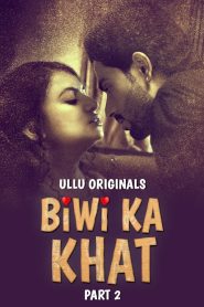 Biwi Ka Khat Part 02 2025 Ullu Hindi Web Series HDRip